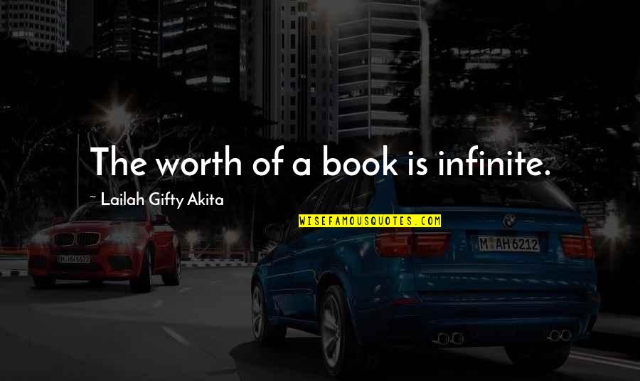 The Book Quotes By Lailah Gifty Akita: The worth of a book is infinite.