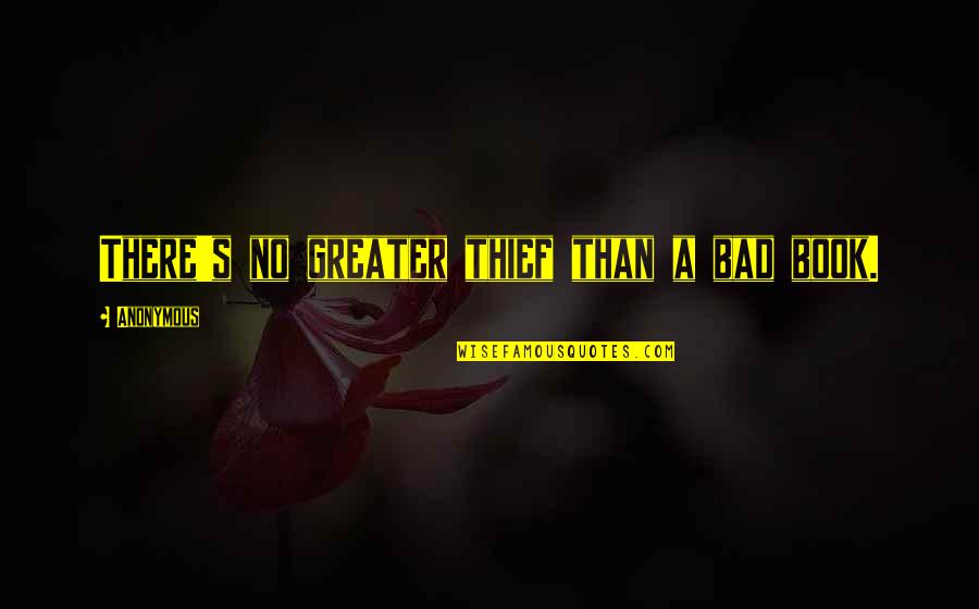 The Book Thief Book Quotes By Anonymous: There's no greater thief than a bad book. The Book Thief Book Quotes By Anonymous: There's no greater thief than a bad book.
