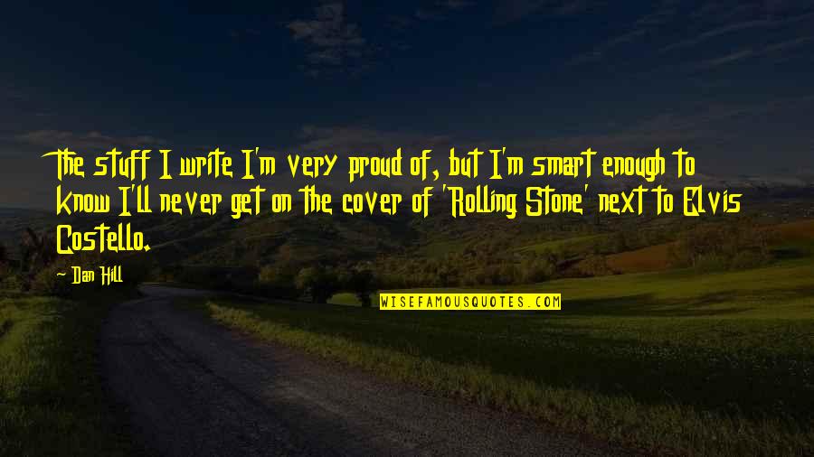 The Book Thief Book Quotes By Dan Hill: The stuff I write I'm very proud of, The Book Thief Book Quotes By Dan Hill: The stuff I write I'm very proud of,