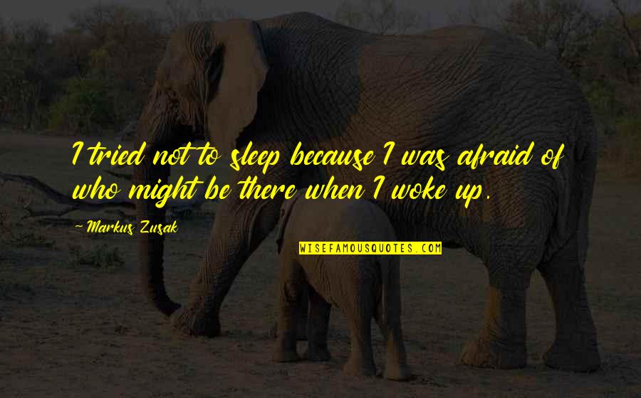 The Book Thief Book Quotes By Markus Zusak: I tried not to sleep because I was