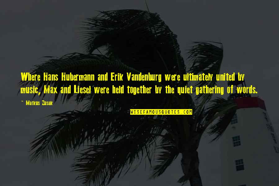The Book Thief Book Quotes By Markus Zusak: Where Hans Hubermann and Erik Vandenburg were ultimately The Book Thief Book Quotes By Markus Zusak: Where Hans Hubermann and Erik Vandenburg were ultimately