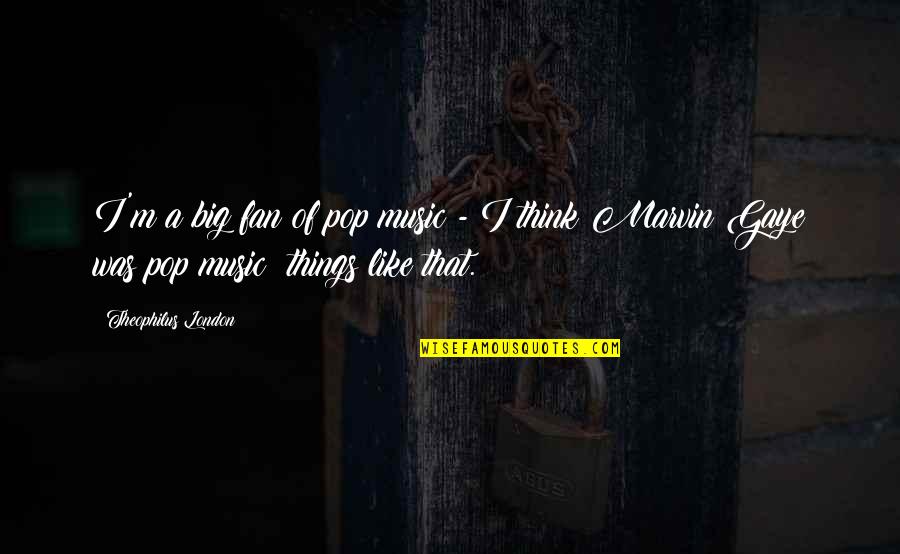The Book Thief Liesel Meminger Quotes By Theophilus London: I'm a big fan of pop music -