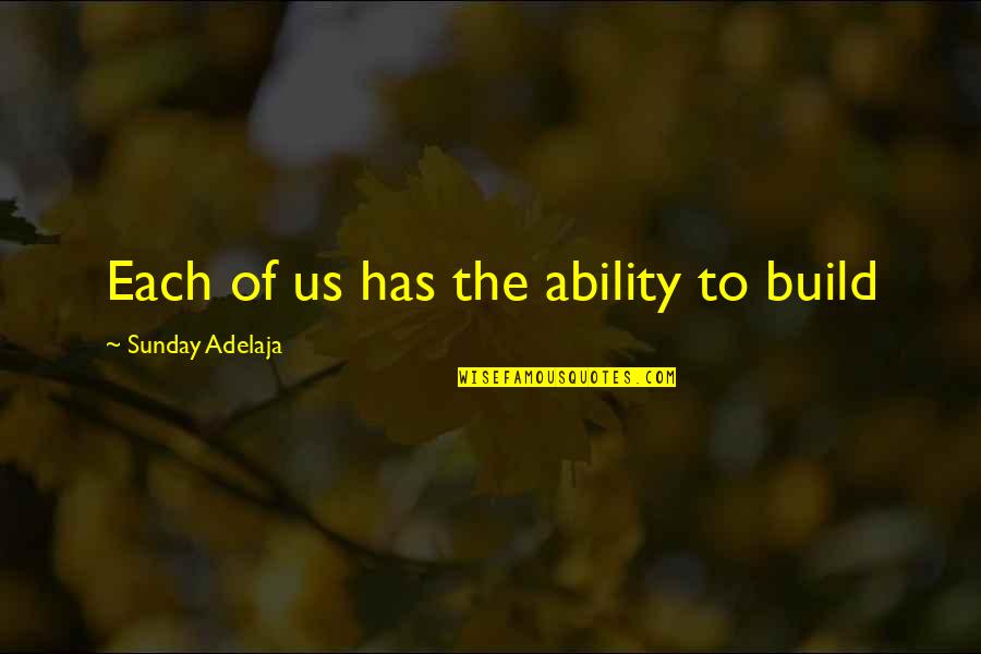 The Book Thief Liesel Quotes By Sunday Adelaja: Each of us has the ability to build