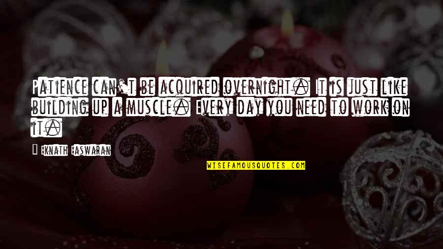 The Book Thief Long Quotes By Eknath Easwaran: Patience can't be acquired overnight. It is just The Book Thief Long Quotes By Eknath Easwaran: Patience can't be acquired overnight. It is just