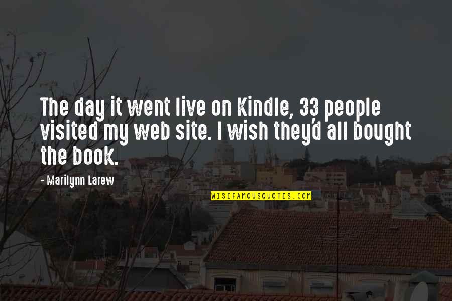 The Book Wish Quotes By Marilynn Larew: The day it went live on Kindle, 33