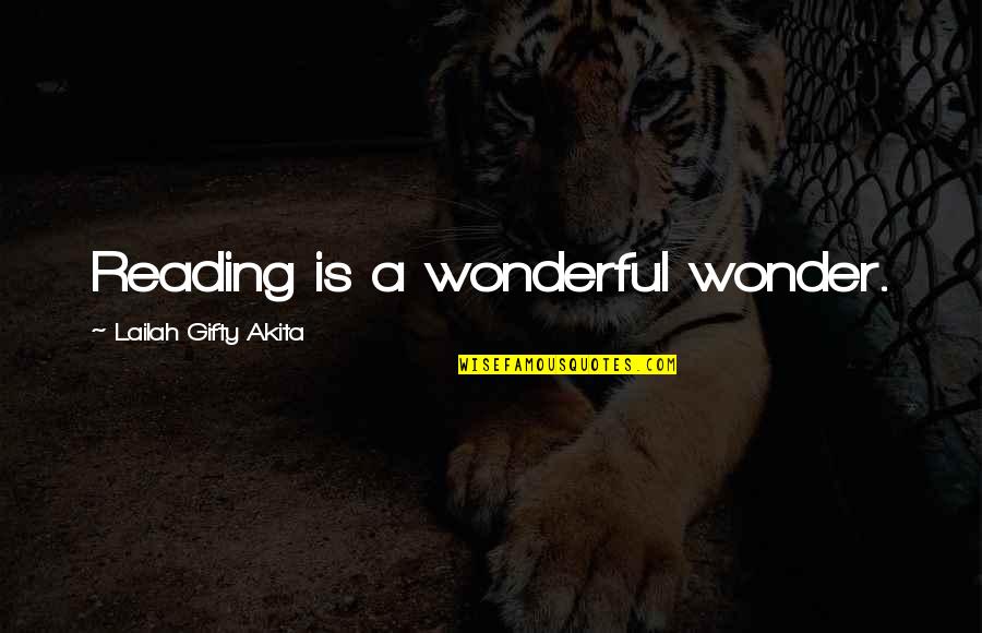 The Book Wonder Quotes By Lailah Gifty Akita: Reading is a wonderful wonder.