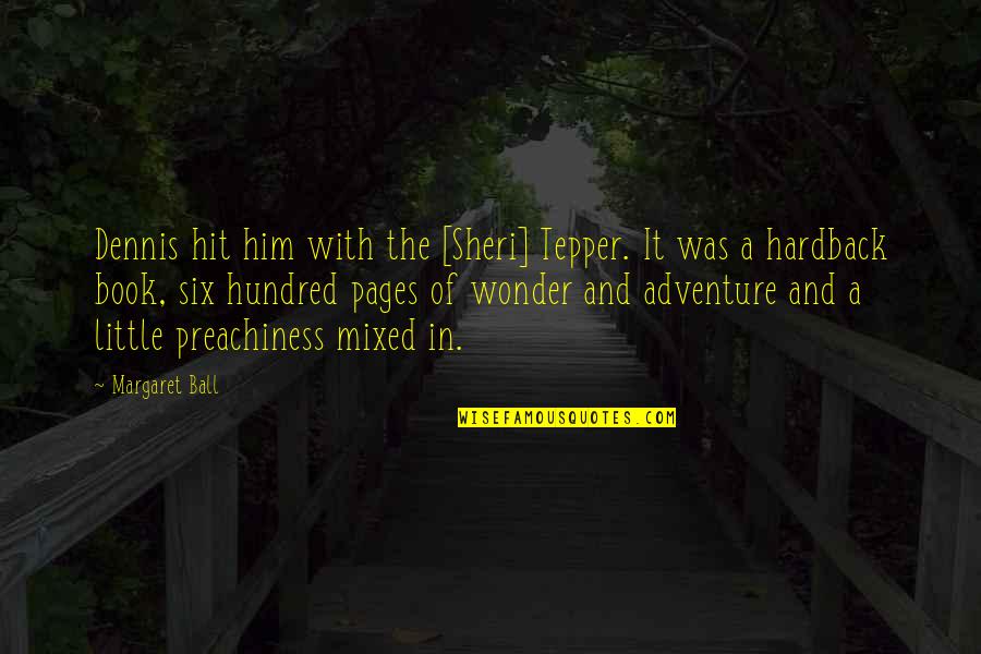 The Book Wonder Quotes By Margaret Ball: Dennis hit him with the [Sheri] Tepper. It