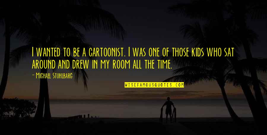 The Bookshop Book Quotes By Michael Stuhlbarg: I wanted to be a cartoonist. I was The Bookshop Book Quotes By Michael Stuhlbarg: I wanted to be a cartoonist. I was