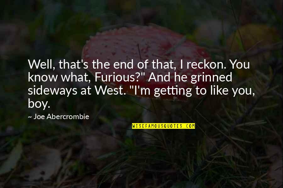 The Boy I Like Quotes By Joe Abercrombie: Well, that's the end of that, I reckon.