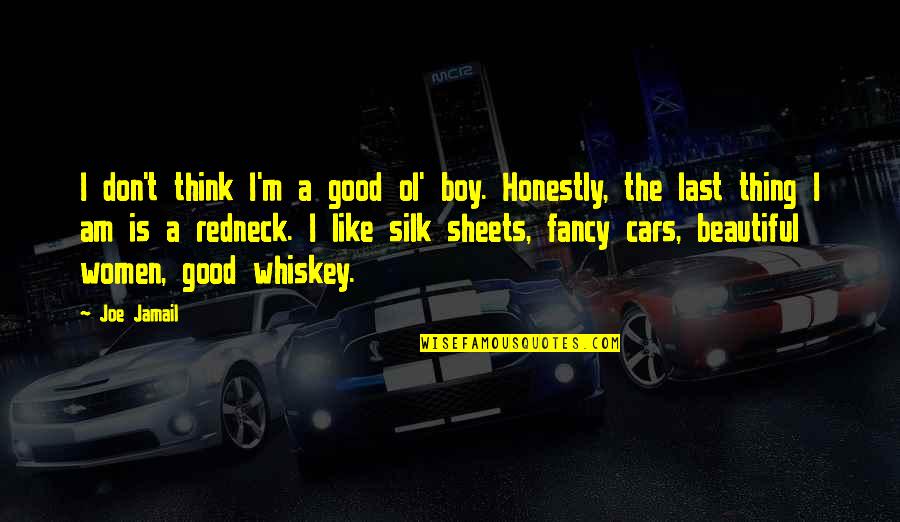 The Boy I Like Quotes By Joe Jamail: I don't think I'm a good ol' boy.