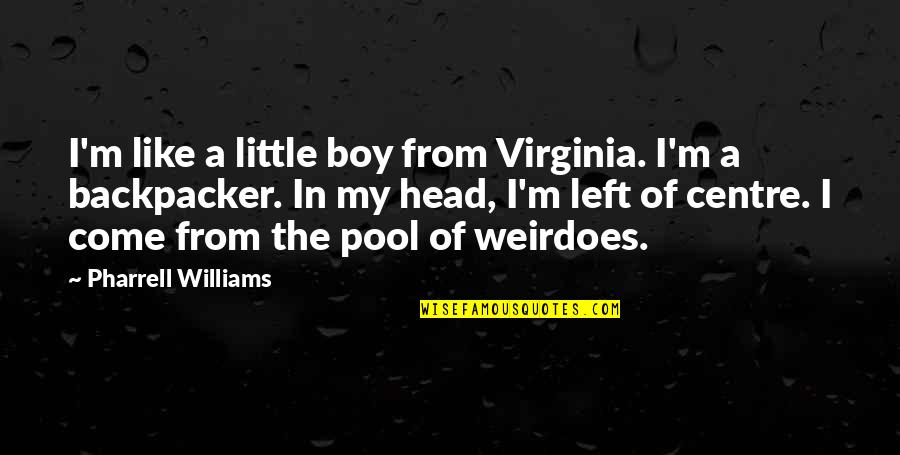 The Boy I Like Quotes By Pharrell Williams: I'm like a little boy from Virginia. I'm