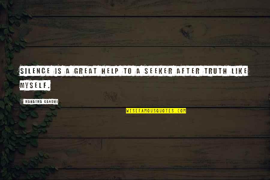 The Boy You Like Dating Someone Else Quotes By Mahatma Gandhi: Silence is a great help to a seeker The Boy You Like Dating Someone Else Quotes By Mahatma Gandhi: Silence is a great help to a seeker