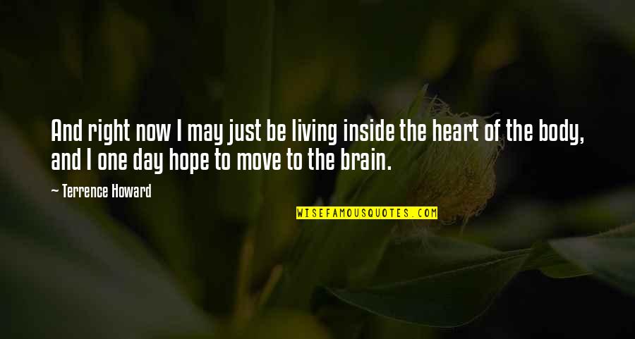 The Brain And Heart Quotes By Terrence Howard: And right now I may just be living