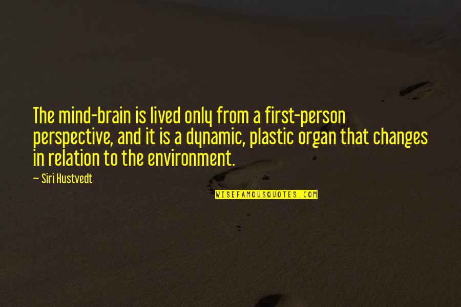 The Brain And Mind Quotes By Siri Hustvedt: The mind-brain is lived only from a first-person