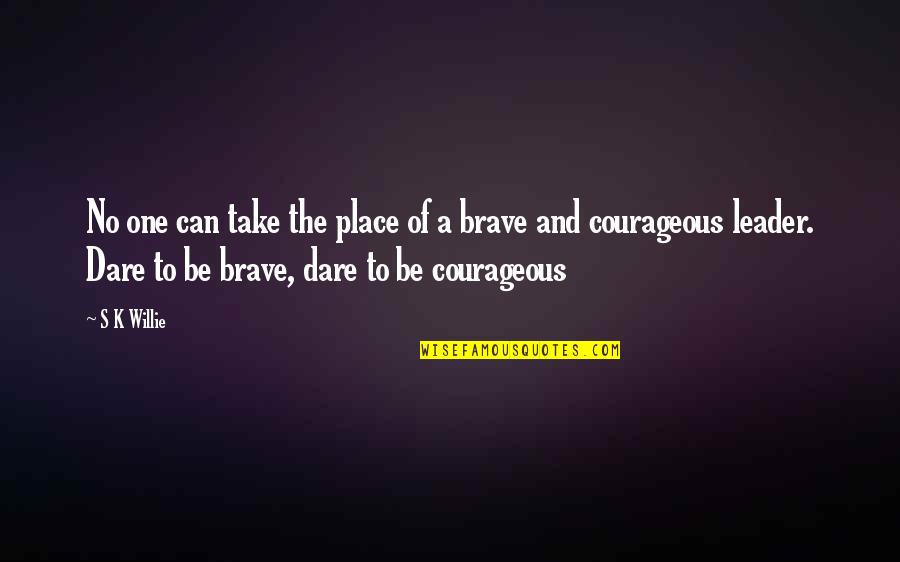 The Brave One Quotes By S K Willie: No one can take the place of a