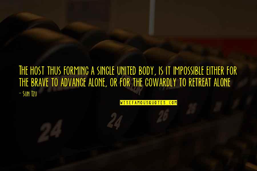 The Brave Quotes By Sun Tzu: The host thus forming a single united body, The Brave Quotes By Sun Tzu: The host thus forming a single united body,