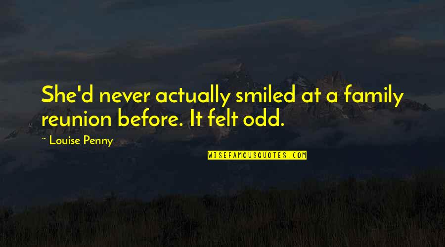 The Breach Trilogy Quotes By Louise Penny: She'd never actually smiled at a family reunion