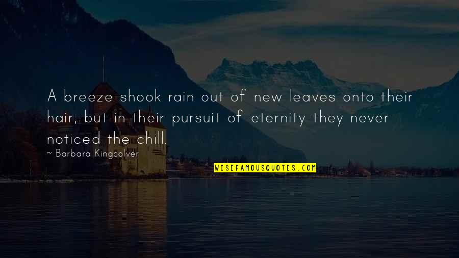 The Breeze Quotes By Barbara Kingsolver: A breeze shook rain out of new leaves