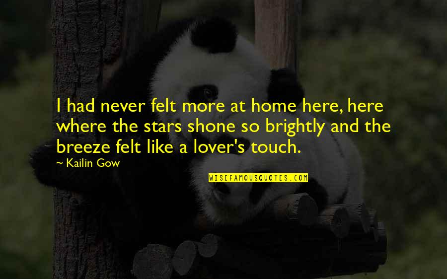 The Breeze Quotes By Kailin Gow: I had never felt more at home here,