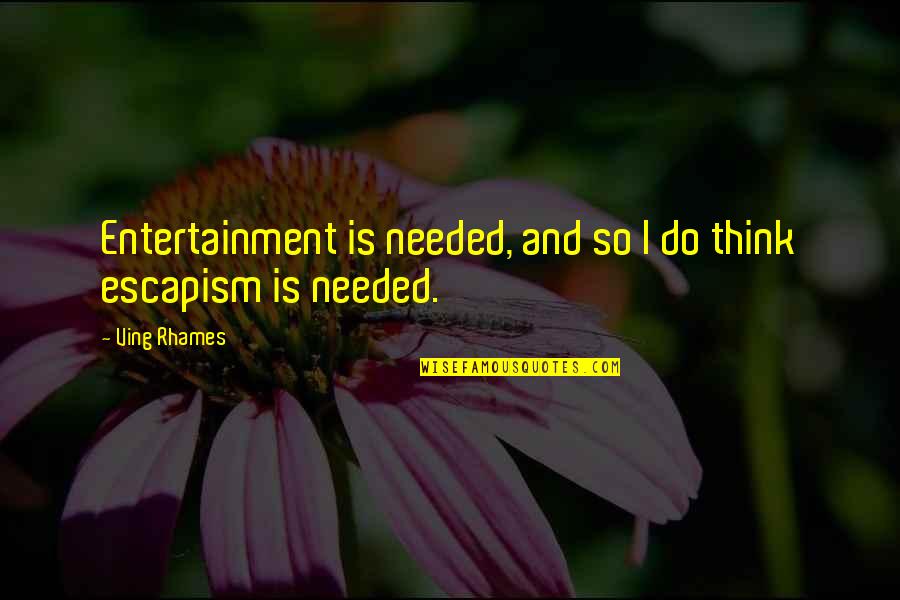 The Brethren John Grisham Quotes By Ving Rhames: Entertainment is needed, and so I do think