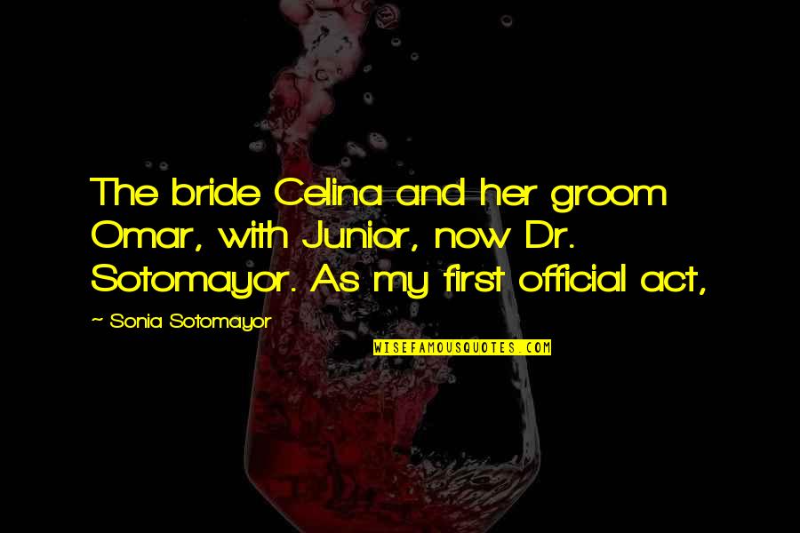 The Bride And Groom Quotes By Sonia Sotomayor: The bride Celina and her groom Omar, with