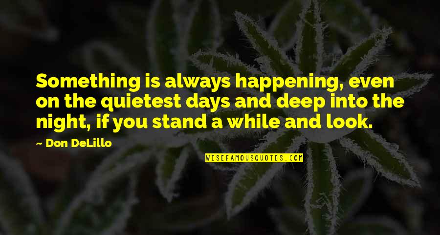 The Bride Of Christ Quotes By Don DeLillo: Something is always happening, even on the quietest