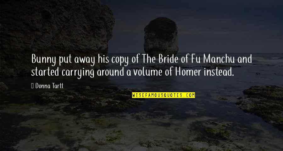 The Bride Quotes By Donna Tartt: Bunny put away his copy of The Bride The Bride Quotes By Donna Tartt: Bunny put away his copy of The Bride