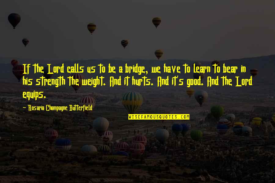 The Bridge Quotes By Rosaria Champagne Butterfield: If the Lord calls us to be a