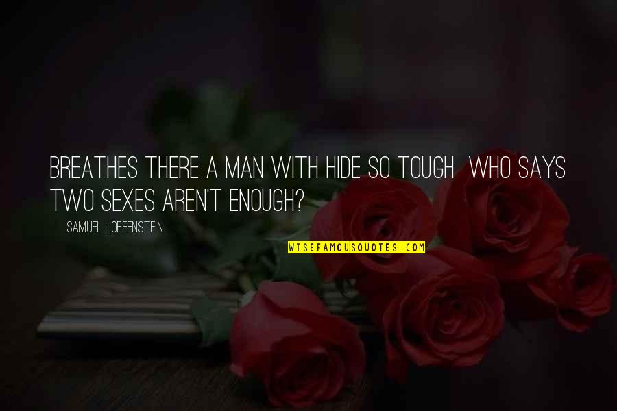 The Briefness Of Life Quotes By Samuel Hoffenstein: Breathes there a man with hide so tough