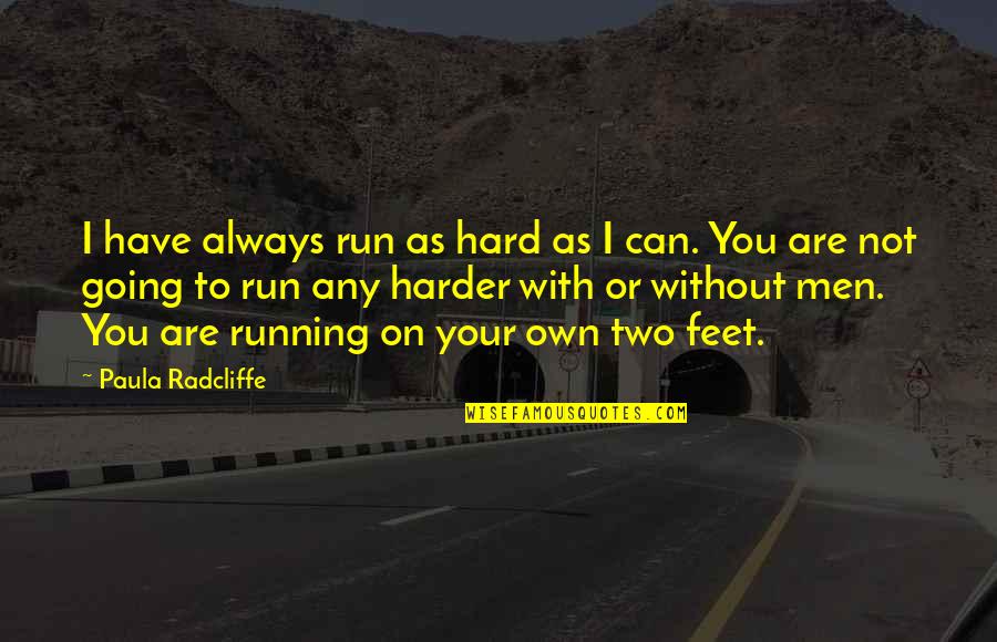 The Brightest Smiles Hide The Most Pain Quotes By Paula Radcliffe: I have always run as hard as I