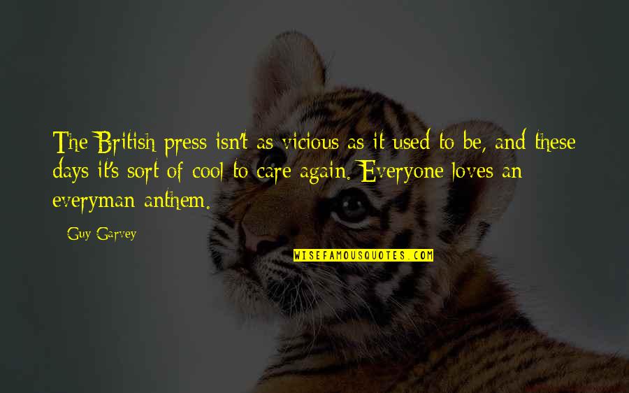 The British Press Quotes By Guy Garvey: The British press isn't as vicious as it The British Press Quotes By Guy Garvey: The British press isn't as vicious as it