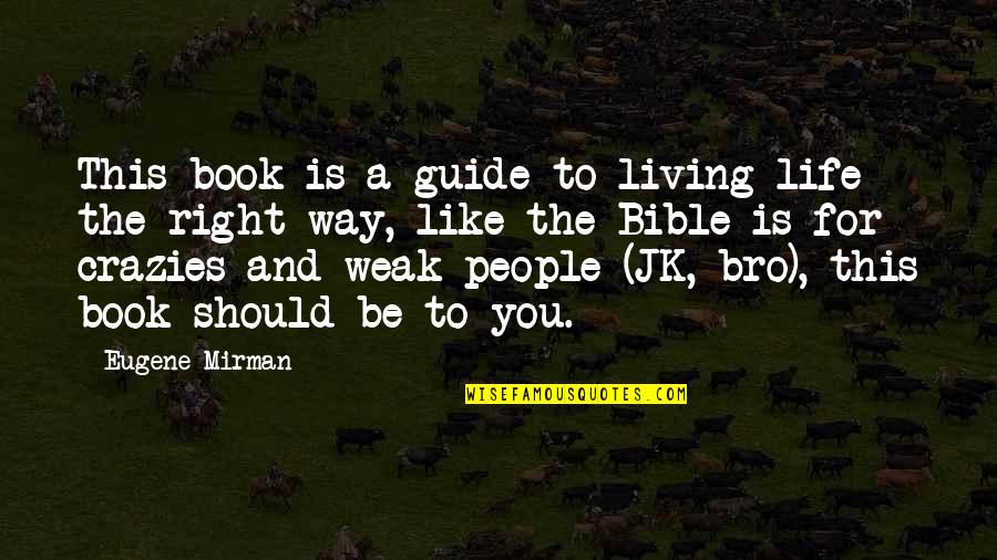 The Bro Quotes By Eugene Mirman: This book is a guide to living life The Bro Quotes By Eugene Mirman: This book is a guide to living life