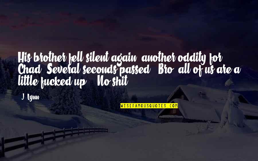 The Bro Quotes By J. Lynn: His brother fell silent again, another oddity for The Bro Quotes By J. Lynn: His brother fell silent again, another oddity for