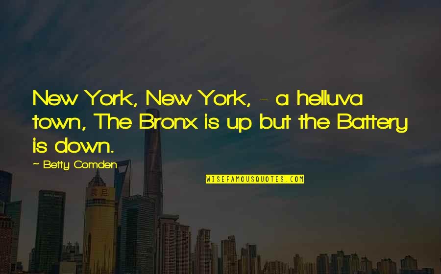 The Bronx Quotes By Betty Comden: New York, New York, - a helluva town,