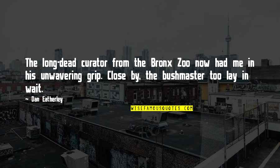 The Bronx Quotes By Dan Eatherley: The long-dead curator from the Bronx Zoo now