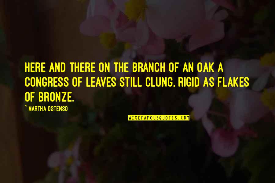 The Bronze Quotes By Martha Ostenso: Here and there on the branch of an The Bronze Quotes By Martha Ostenso: Here and there on the branch of an