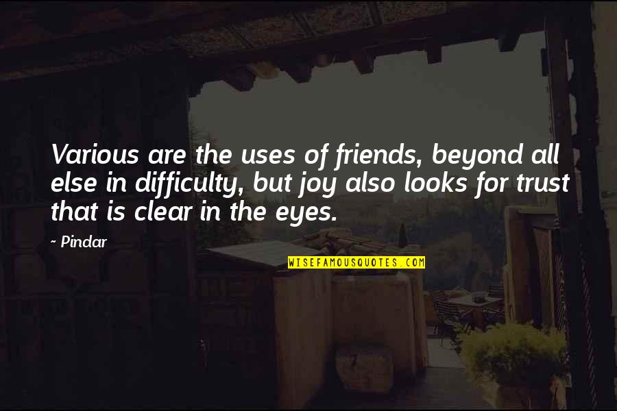 The Brothers Karamazov The Grand Inquisitor Quotes By Pindar: Various are the uses of friends, beyond all