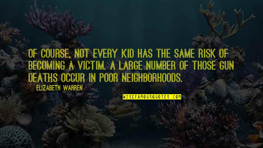 The Bubonic Plague Quotes By Elizabeth Warren: Of course, not every kid has the same The Bubonic Plague Quotes By Elizabeth Warren: Of course, not every kid has the same