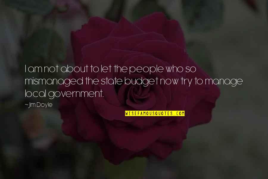 The Budget Quotes By Jim Doyle: I am not about to let the people The Budget Quotes By Jim Doyle: I am not about to let the people