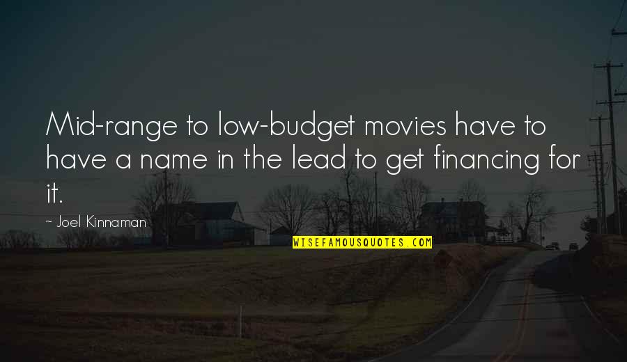 The Budget Quotes By Joel Kinnaman: Mid-range to low-budget movies have to have a