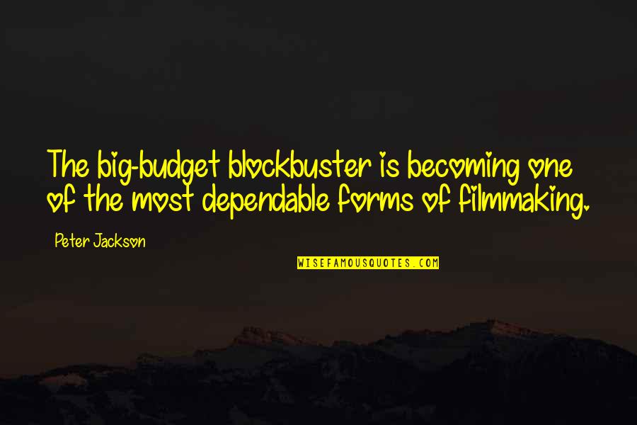 The Budget Quotes By Peter Jackson: The big-budget blockbuster is becoming one of the