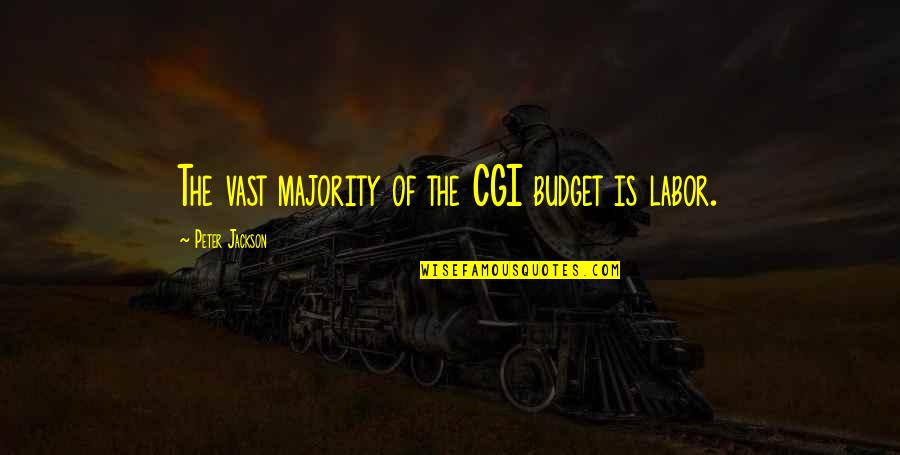 The Budget Quotes By Peter Jackson: The vast majority of the CGI budget is