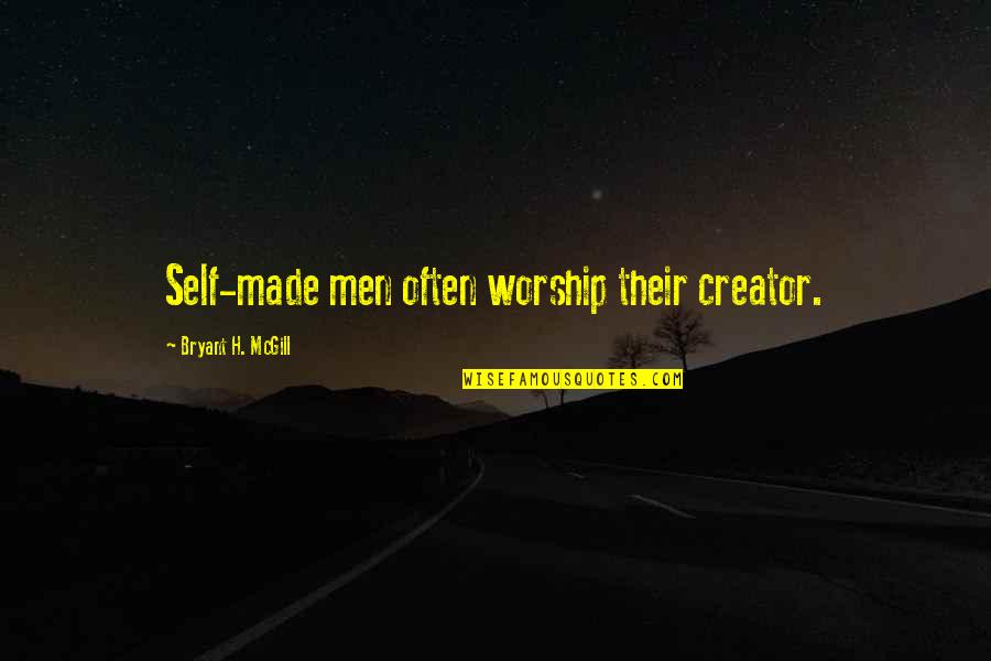 The Bugle Podcast Quotes By Bryant H. McGill: Self-made men often worship their creator. The Bugle Podcast Quotes By Bryant H. McGill: Self-made men often worship their creator.