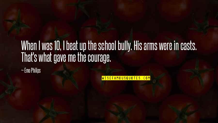 The Bully Quotes By Emo Philips: When I was 10, I beat up the