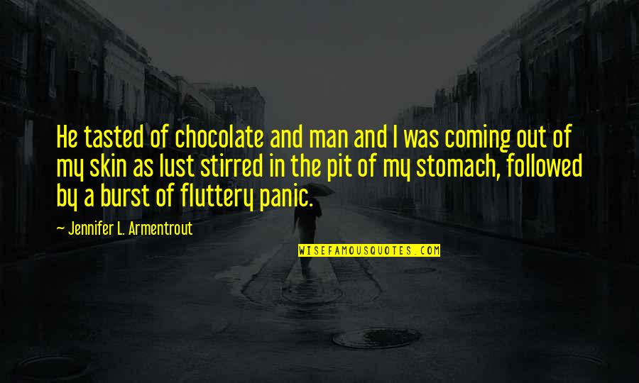 The Bunker Diary Quotes By Jennifer L. Armentrout: He tasted of chocolate and man and I