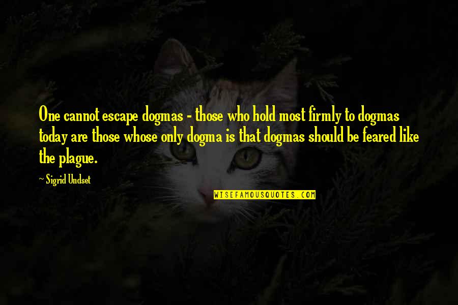 The Bunkhouse In Omam Quotes By Sigrid Undset: One cannot escape dogmas - those who hold