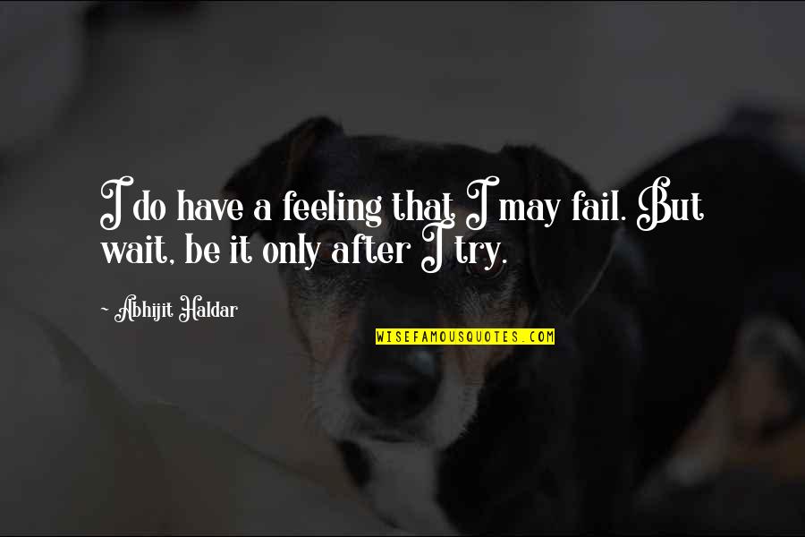The Burbs Funny Quotes By Abhijit Haldar: I do have a feeling that I may