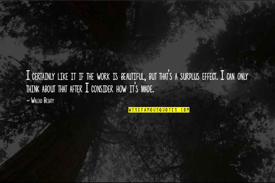The Burbs Funny Quotes By Walead Beshty: I certainly like it if the work is