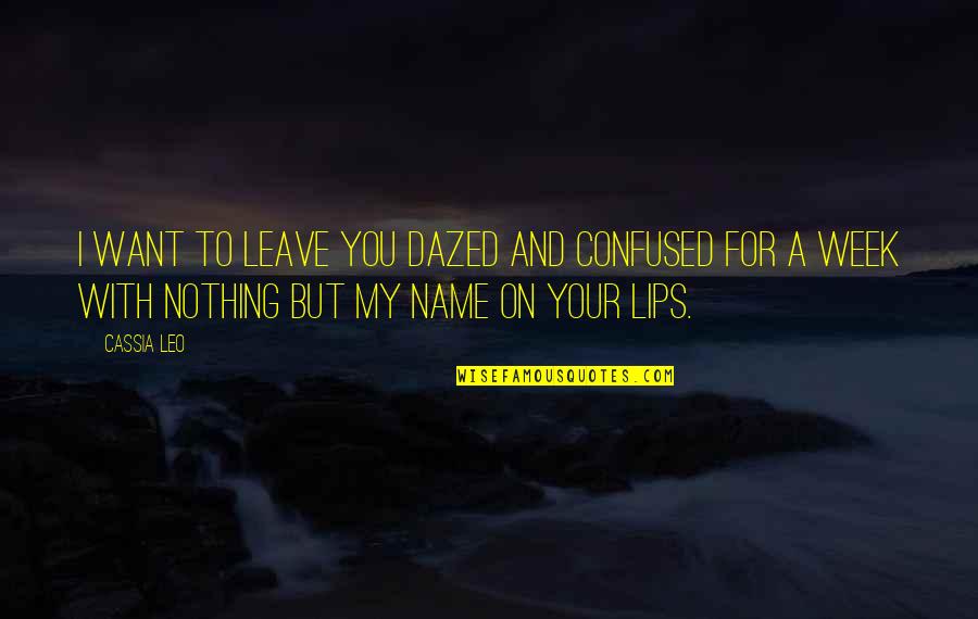 The Burden Of Command Quotes By Cassia Leo: I want to leave you dazed and confused The Burden Of Command Quotes By Cassia Leo: I want to leave you dazed and confused