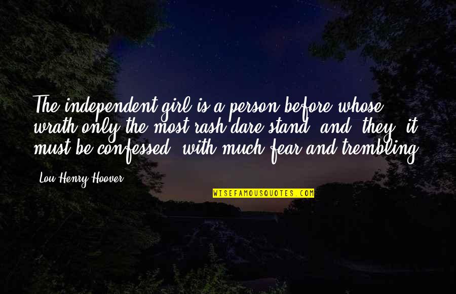 The Burning Beekeeper Quotes By Lou Henry Hoover: The independent girl is a person before whose The Burning Beekeeper Quotes By Lou Henry Hoover: The independent girl is a person before whose